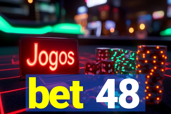 bet 48